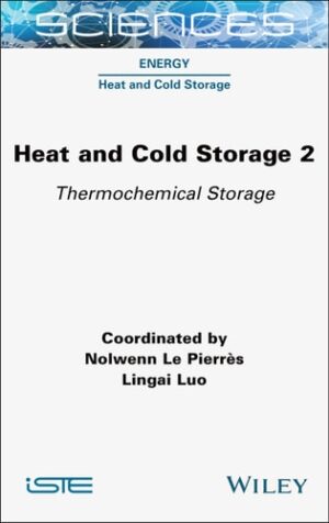 Heat and Cold Storage, Volume 2: Thermochemical Storage (ISTE Consignment)
