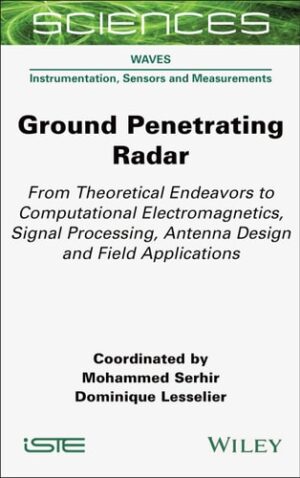 Ground Penetrating Radar: From Theoretical Endeavors to Computational Electromagnetics, Signal Processing, Antenna Design and Field Applications