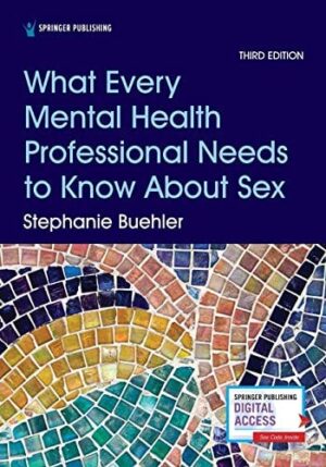 What Every Mental Health Professional Needs to Know About Sex, Third Edition