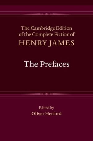 The Prefaces (The Cambridge Edition of the Complete Fiction of Henry James)