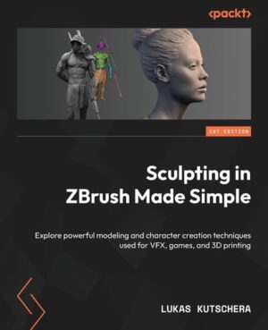Sculpting in ZBrush Made Simple: Explore powerful modeling and character creation workflows used for VFX, Games, and 3D Printing