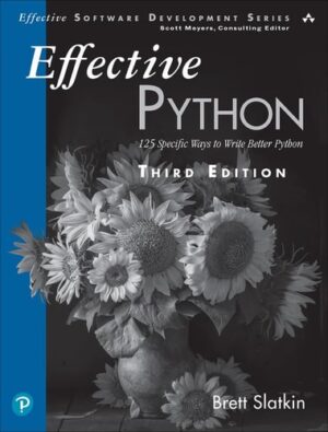 Effective Python: 125 Specific Ways to Write Better Python (Effective Software Development)