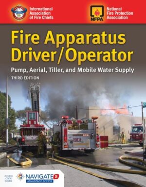 Fire Apparatus Driver/Operator: Pump, Aerial, Tiller, and Mobile Water Supply: Pump, Aerial, Tiller, and Mobile Water Supply
