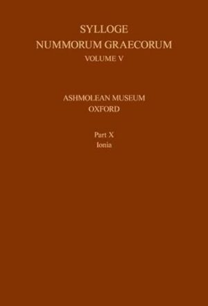 Sylloge Nummorum Graecorum, Volume V, Ashmolean Museum, Oxford. Part X, Ionia