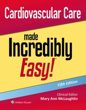 Cardiovascular Care Made Incredibly Easy! (Incredibly Easy! Series®)