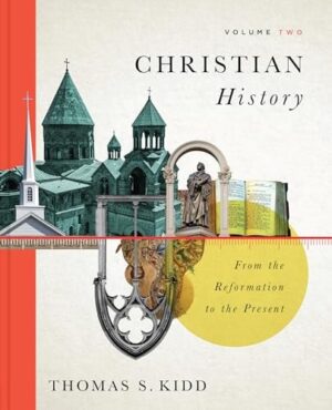 Christian History, Volume 2: From the Reformation to the Present (Volume 2)
