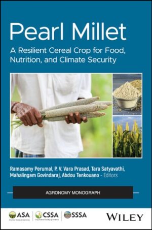 Pearl Millet: A Resilient Cereal Crop for Food, Nutrition, and Climate Security (Agronomy Monographs)