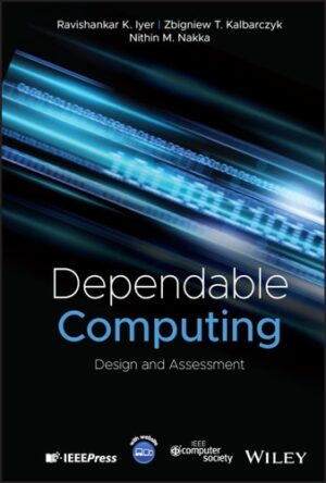 Dependable Computing: Design and Assessment (IEEE Press)