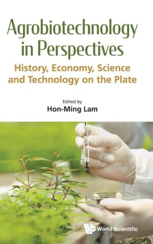 Agrobiotechnology in Perspectives: History, Economy, Science and Technology on the Plate