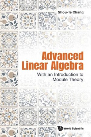 Advanced Linear Algebra: With An Introduction To Module Theory