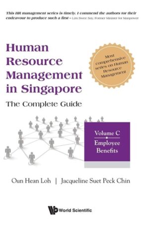 Human Resource Management in Singapore - The Complete Guide, Volume C: Employee Benefits