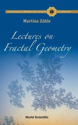 Lectures on Fractal Geometry (Fractals and Dynamics in Mathematics, Science, and the Arts: Theory and Applications, 8)