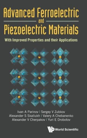 Advanced Ferroelectric and Piezoelectric Materials: With Improved Properties and Their Applications