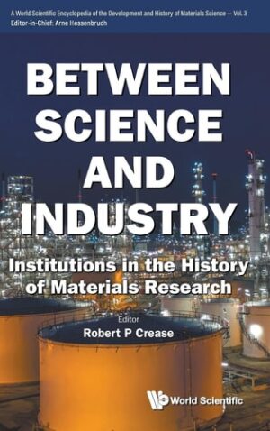 Between Science and Industry: Institutions in the History of Materials Research