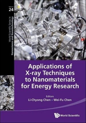 Applications of X-Ray Tech Nanomaterials Energy Research (World Scientific in Nanoscience and Nanotechnology, 24)