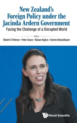 New Zealand's Foreign Policy Under The Jacinda Ardern Government: Facing The Challenge Of A Disrupted World