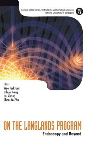 On The Langlands Program: Endoscopy And Beyond (Lecture Notes Series, Institute for Mathematical Sciences, National University of Singapore)