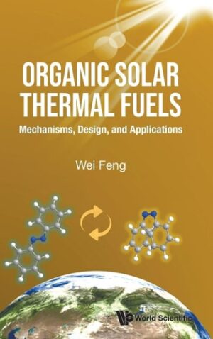 Organic Solar Thermal Fuels: Mechanisms, Design, and Applications