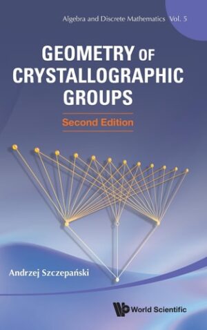 Geometry Of Crystallographic Groups (second Edition) (Algebra and Discrete Mathematics)