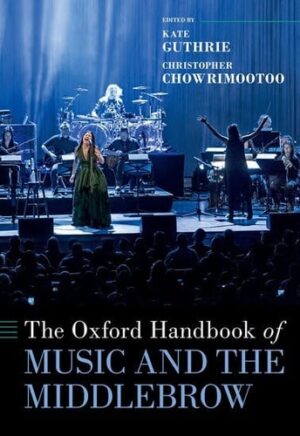 The Oxford Handbook of Music and the Middlebrow (Oxford Handbooks)