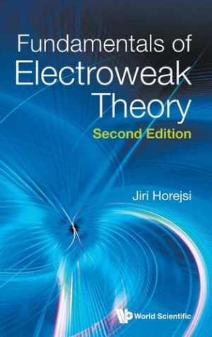 Fundamentals Of Electroweak Theory (second Edition)