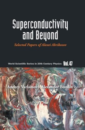 Superconductivity and Beyond (World Scientific in 20th Century Physics, 47)