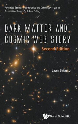 Dark Matter & Cosmic Web (2nd Ed) (Advanced Series in Astrophysics and Cosmology, 15)