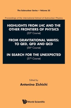 International School of Subnuclear Physics - Highlights from Lhc and the Other Frontiers of Physics (55th Course), from Gravitational Waves: To Qed, ... & in Search for the Unexpected (57th Course)