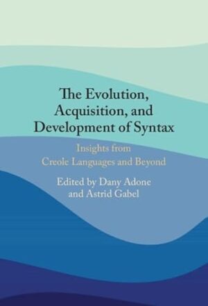The Evolution, Acquisition and Development of Syntax
