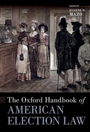 The Oxford Handbook of American Election Law (Oxford Handbooks)