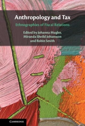Anthropology and Tax: Ethnographies of Fiscal Relations