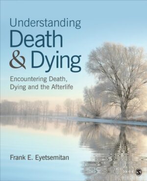 Understanding Death and Dying: Encountering Death, Dying, and the Afterlife