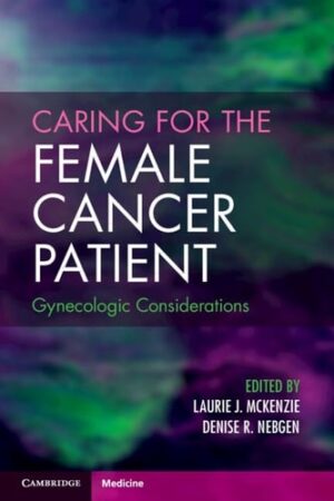 Caring for the Female Cancer Patient: Gynecologic Considerations