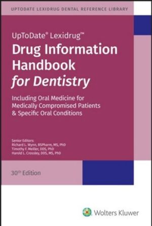 Drug Information Handbook For Dentistry: Including Oral Medicine For Medically-compromised Patients And Specific Oral Conditions