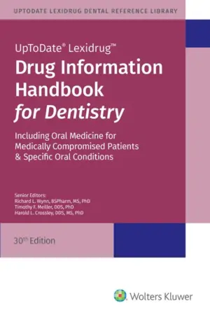 Drug Information Handbook For Dentistry: Including Oral Medicine For Medically-compromised Patients And Specific Oral Conditions