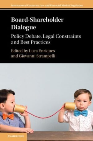 Board-Shareholder Dialogue: Policy Debate, Legal Constraints and Best Practices (International Corporate Law and Financial Market Regulation)