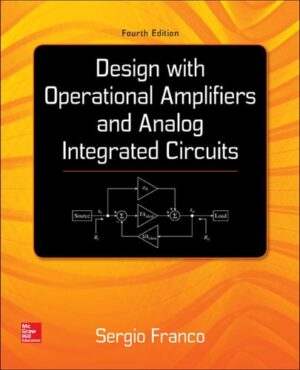 Design With Operational Amplifiers And Analog Integrated Circuits (McGraw-Hill Series in Electrical and Computer Engineering)