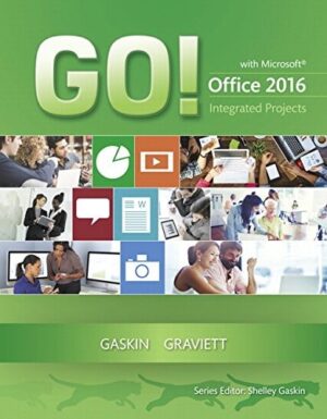 GO! with Microsoft Office 2016 Integrated Projects (GO! for Office 2016 Series)