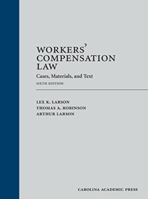 Workers' Compensation Law: Cases, Materials, and Text