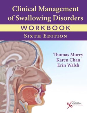 Clinical Management of Swallowing Disorders Workbook