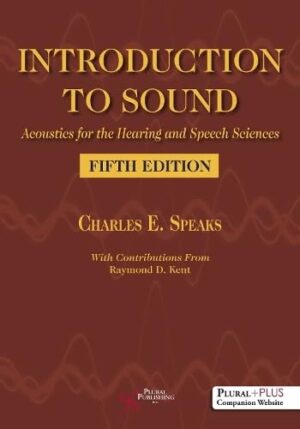 Introduction to Sound: Acoustics for the Hearing and Speech Sciences