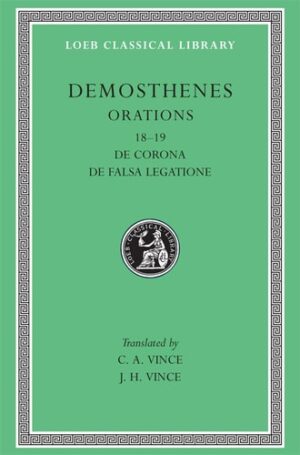 Orations De Corona De Falsa Legatione Loeb Classical Library No 155 Volume Ii