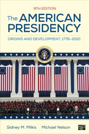 The American Presidency: Origins and Development, 1776–2021