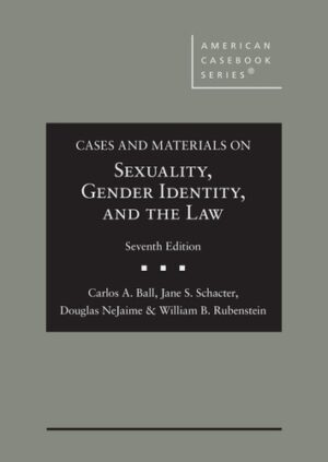 Cases and Materials on Sexuality, Gender Identity, and the Law