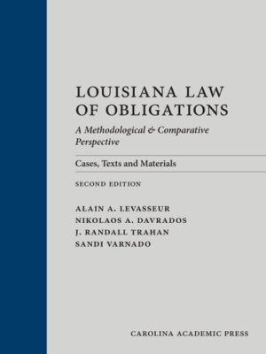 Louisiana Law of Obligations: A Methodological and Comparative Perspective: Cases, Texts and Materials