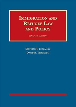 Immigration and Refugee Law and Policy (University Casebook Series)