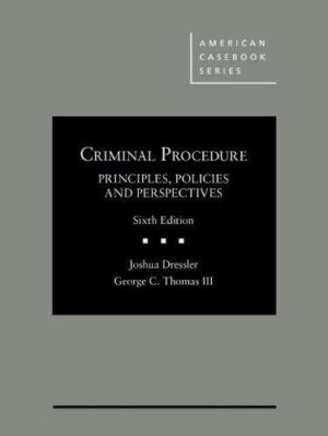 Criminal Procedure, Principles, Policies and Perspectives