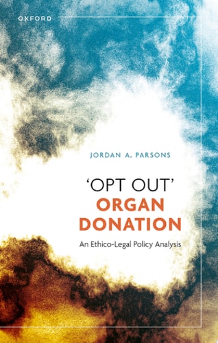 'Opt Out' Organ Donation An Ethico-Legal Policy Analysis