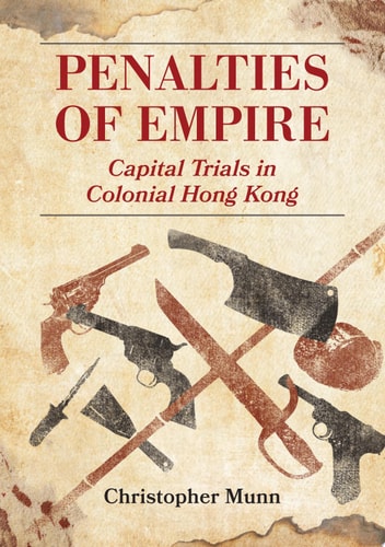 Penalties of Empire Capital Trials in Colonial Hong Kong