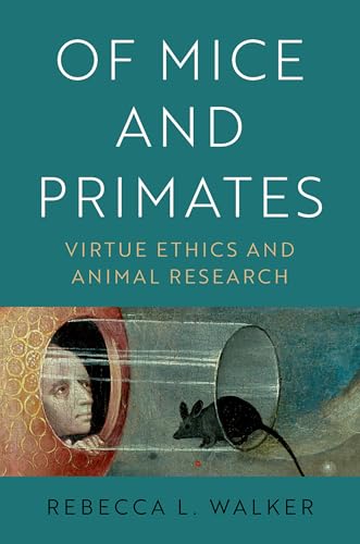 Of Mice and Primates Virtue Ethics and Animal Research